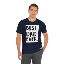 Load image into Gallery viewer, &quot;Best Dad Ever&quot; Custom Graphic Print Unisex Jersey Short Sleeve Tee