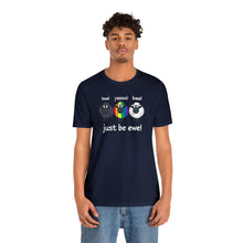 Load image into Gallery viewer, &quot;Just Be Ewe&quot; Custom Graphic Print Unisex Jersey Short Sleeve Tee