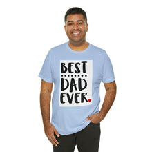 Load image into Gallery viewer, &quot;Best Dad Ever&quot; Custom Graphic Print Unisex Jersey Short Sleeve Tee