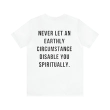 Load image into Gallery viewer, Never Let an Earthly Circumstance ..... Unisex Jersey Short Sleeve Tee