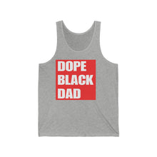 Load image into Gallery viewer, &quot;Dope Black Dad&quot; Unisex Jersey Tank