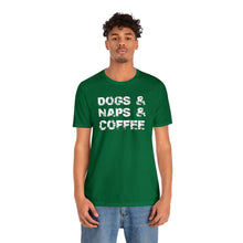 Load image into Gallery viewer, &quot;Dogs &amp; Naps &amp; Coffee&quot; Unisex Jersey Short Sleeve Tee