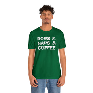 "Dogs & Naps & Coffee" Unisex Jersey Short Sleeve Tee