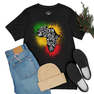 "Where Would The Western World Be Without Africa?" Custom Graphic Print Unisex Jersey Short Sleeve Tee
