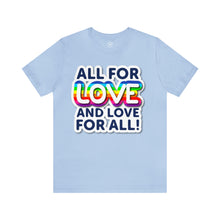 Load image into Gallery viewer, &quot;All for Love and Love for All!&quot; Custom Graphic Print Unisex Jersey Short Sleeve Tee