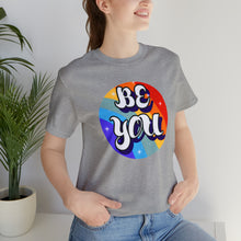 Load image into Gallery viewer, &quot;Be You&quot; Custom Graphic Print Unisex Jersey Short Sleeve Tee