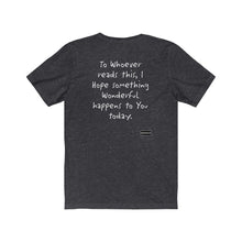 Load image into Gallery viewer, &quot;I Hope Something Wonderful Happens To You Today&quot; Vintage Unisex Jersey Short Sleeve Tee