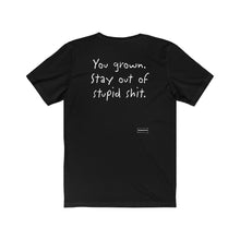Load image into Gallery viewer, &quot;You Grown, Stay Out of Stupid Shit&quot; Vintage Unisex Jersey Short Sleeve Tee