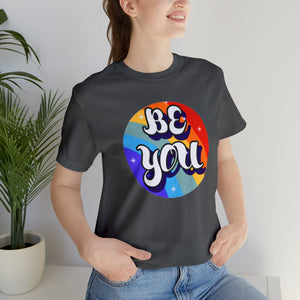 "Be You" Custom Graphic Print Unisex Jersey Short Sleeve Tee