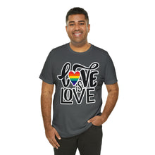 Load image into Gallery viewer, Love is Love&quot; Custom Graphic Print Unisex Jersey Short Sleeve Tee