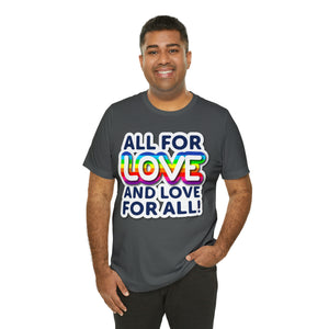 "All for Love and Love for All!" Custom Graphic Print Unisex Jersey Short Sleeve Tee