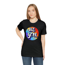 Load image into Gallery viewer, &quot;Be You&quot; Custom Graphic Print Unisex Jersey Short Sleeve Tee