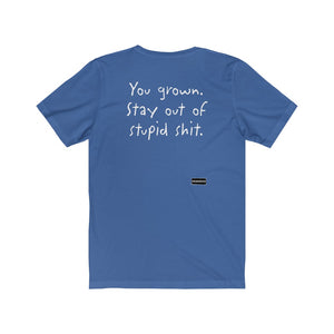 "You Grown, Stay Out of Stupid Shit" Vintage Unisex Jersey Short Sleeve Tee