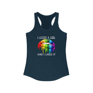 "I Licked a Girl and I Liked It" Women's Ideal Racerback Tank
