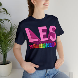 "Les Be Honest" Custom Graphic Print Unisex Jersey Short Sleeve Tee