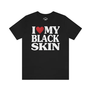 "I Love My Black Skin" Custom Graphic Print Unisex Jersey Short Sleeve Tee