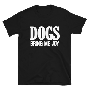 "Dogs Bring Me Joy" Short-Sleeve Unisex T-Shirt